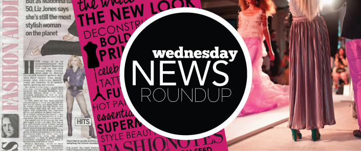 Fashion News: The Wednesday RoundUp